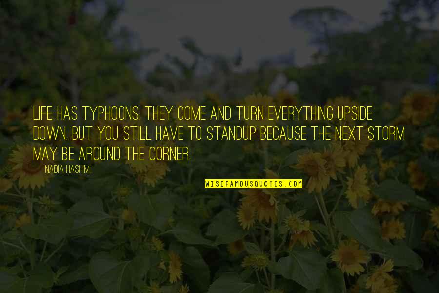The Upside Down Quotes By Nadia Hashimi: Life has typhoons. They come and turn everything
