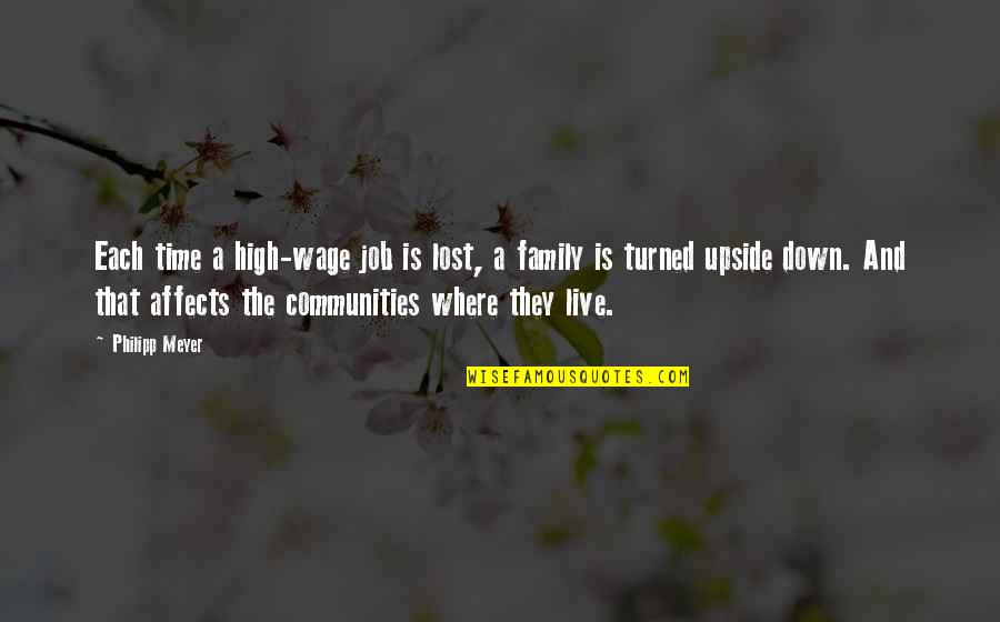 The Upside Down Quotes By Philipp Meyer: Each time a high-wage job is lost, a