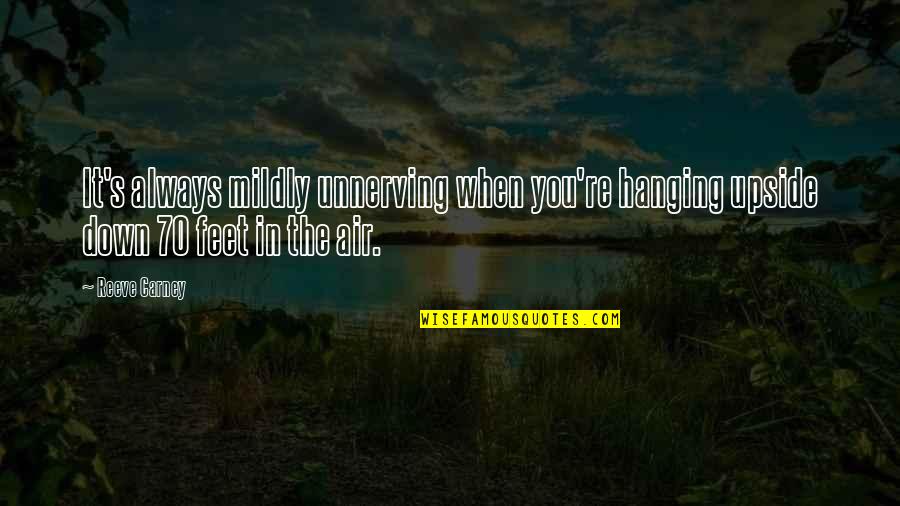 The Upside Down Quotes By Reeve Carney: It's always mildly unnerving when you're hanging upside