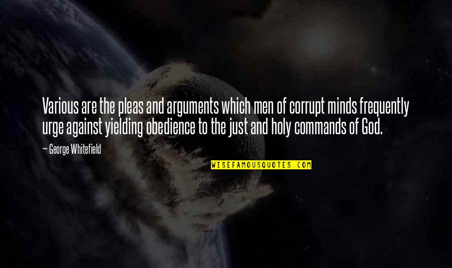 The Urge Quotes By George Whitefield: Various are the pleas and arguments which men