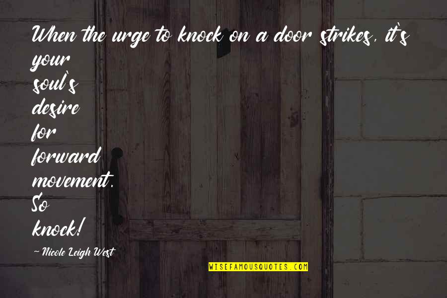 The Urge Quotes By Nicole Leigh West: When the urge to knock on a door