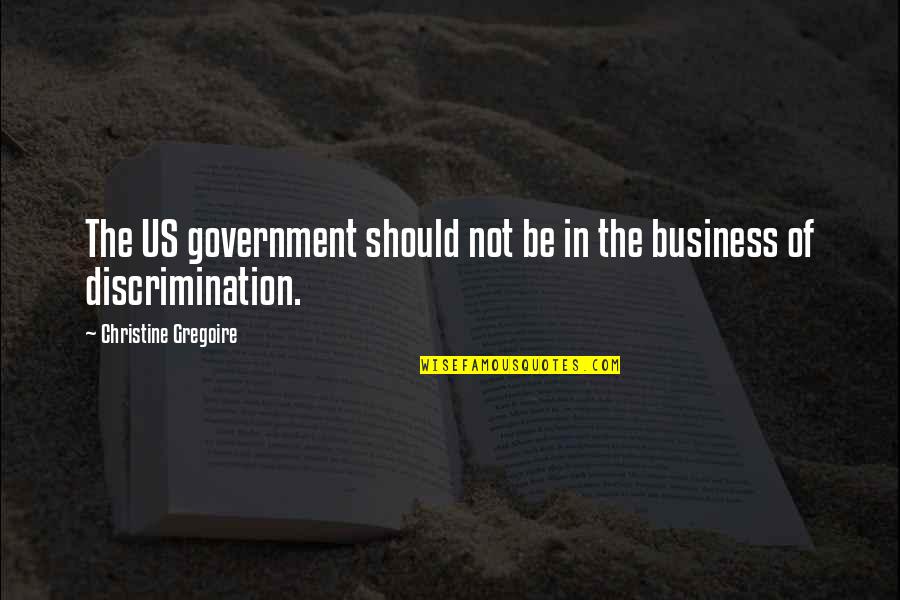The Us Government Quotes By Christine Gregoire: The US government should not be in the