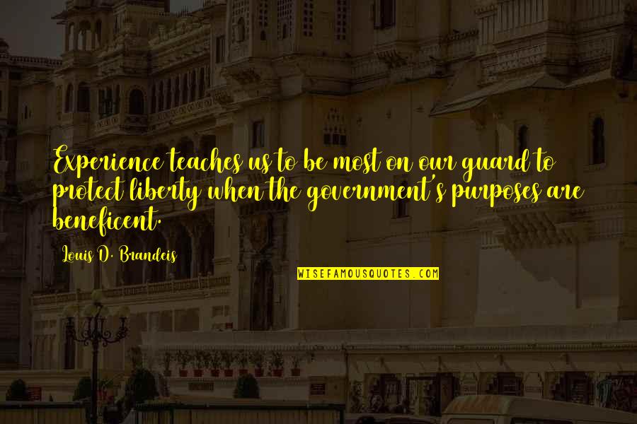 The Us Government Quotes By Louis D. Brandeis: Experience teaches us to be most on our