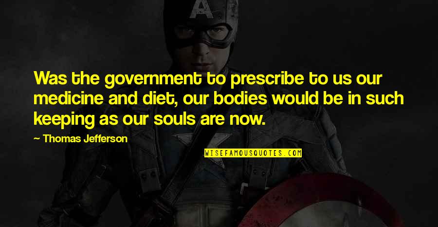 The Us Government Quotes By Thomas Jefferson: Was the government to prescribe to us our