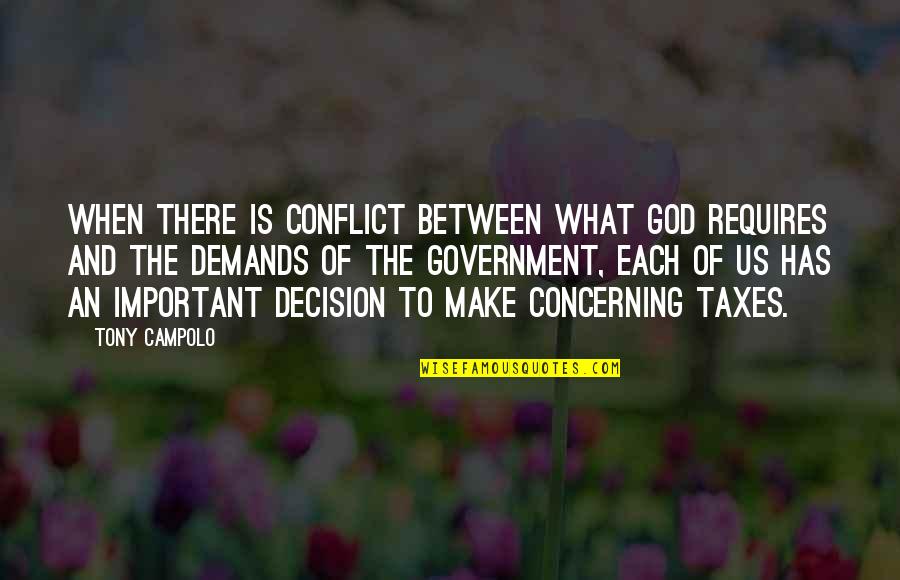 The Us Government Quotes By Tony Campolo: When there is conflict between what God requires