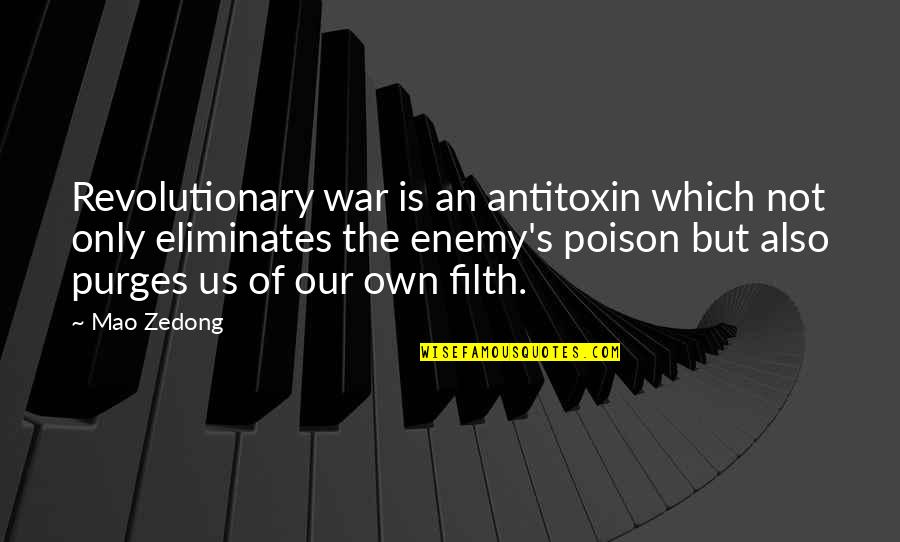 The Us Military Quotes By Mao Zedong: Revolutionary war is an antitoxin which not only