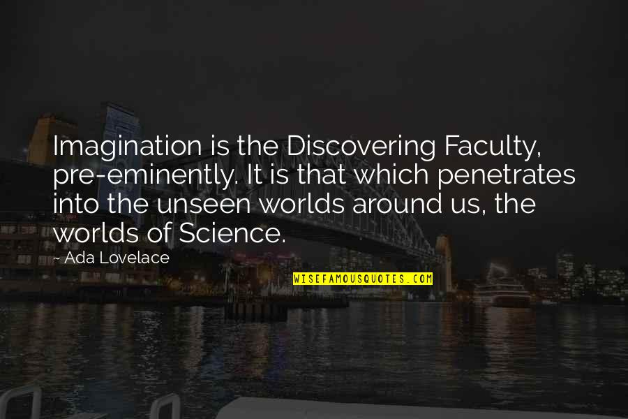 The Us Quotes By Ada Lovelace: Imagination is the Discovering Faculty, pre-eminently. It is