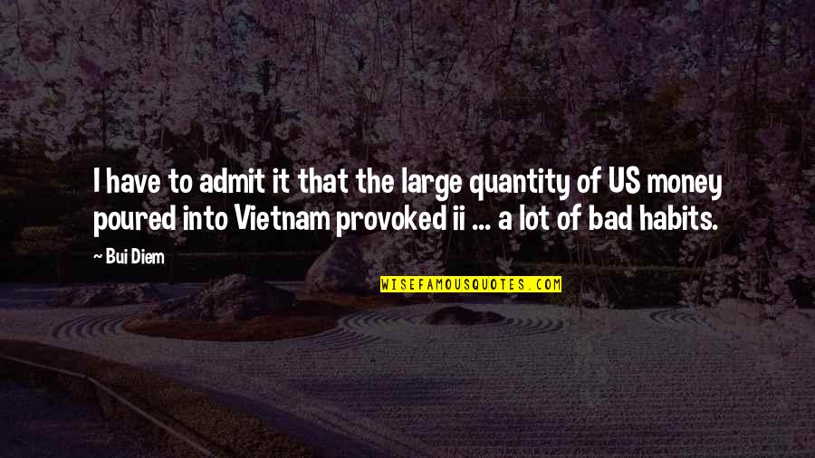 The Us Quotes By Bui Diem: I have to admit it that the large