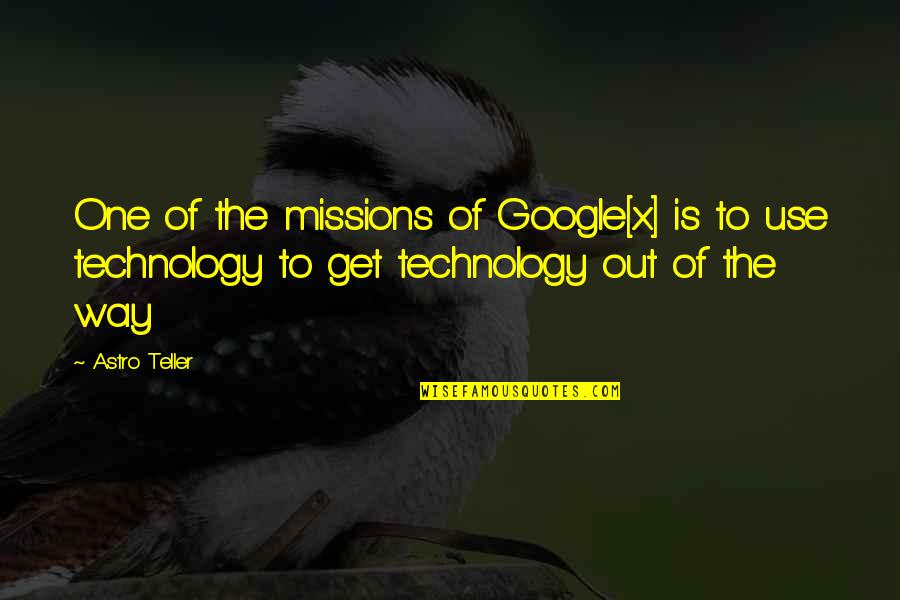 The Use Of Technology Quotes By Astro Teller: One of the missions of Google[x] is to