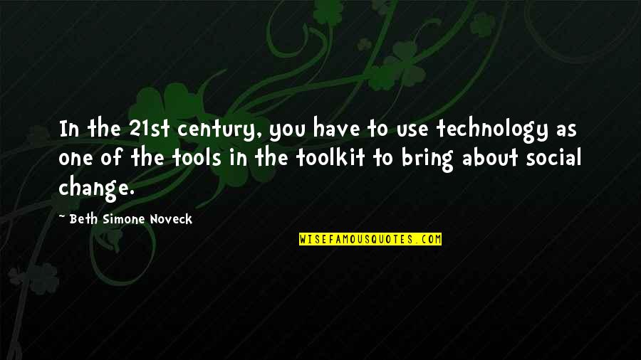 The Use Of Technology Quotes By Beth Simone Noveck: In the 21st century, you have to use