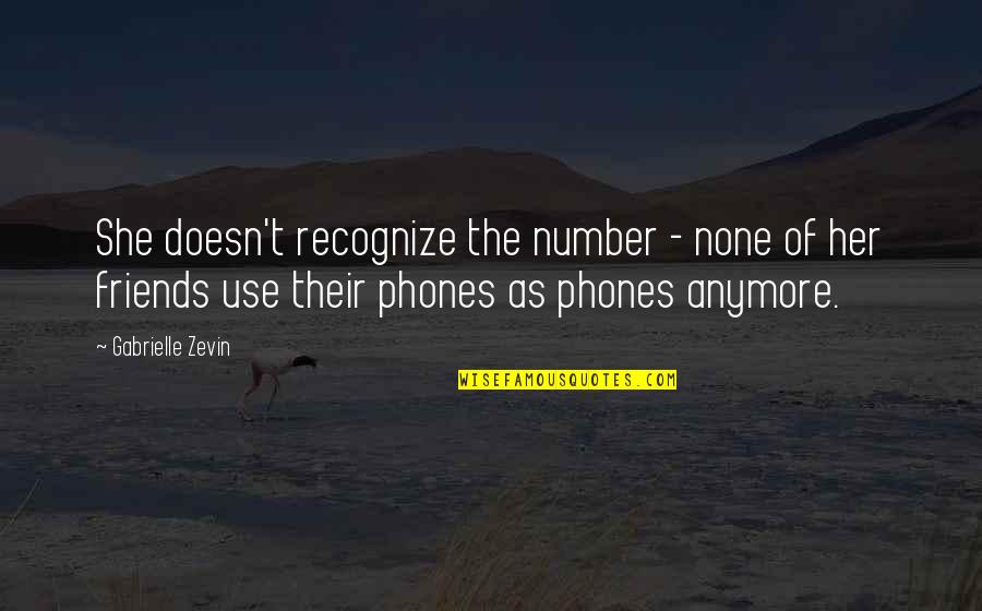 The Use Of Technology Quotes By Gabrielle Zevin: She doesn't recognize the number - none of