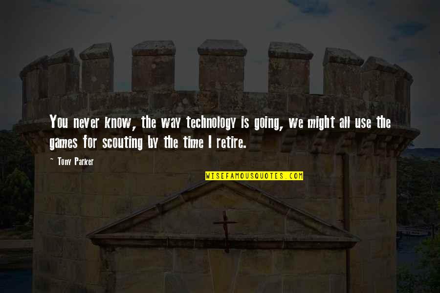 The Use Of Technology Quotes By Tony Parker: You never know, the way technology is going,