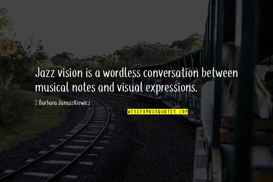 The Used Band Quotes By Barbara Januszkiewicz: Jazz vision is a wordless conversation between musical The Used Band Quotes By Barbara Januszkiewicz: Jazz vision is a wordless conversation between musical