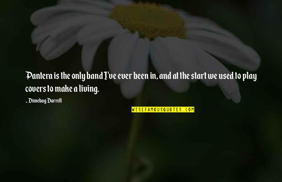 The Used Band Quotes By Dimebag Darrell: Pantera is the only band I've ever been The Used Band Quotes By Dimebag Darrell: Pantera is the only band I've ever been