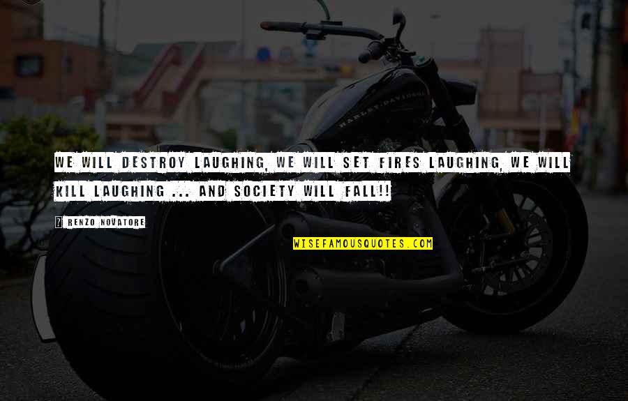 The Used Band Quotes By Renzo Novatore: We will destroy laughing, we will set fires The Used Band Quotes By Renzo Novatore: We will destroy laughing, we will set fires