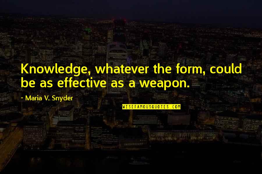 The V&a Quotes By Maria V. Snyder: Knowledge, whatever the form, could be as effective