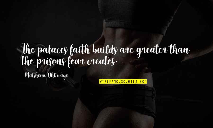 The Valiant Quotes By Matshona Dhliwayo: The palaces faith builds are greater than the