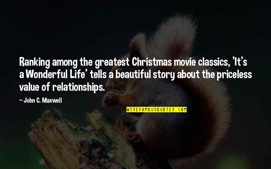 The Value Of A Life Quotes By John C. Maxwell: Ranking among the greatest Christmas movie classics, 'It's
