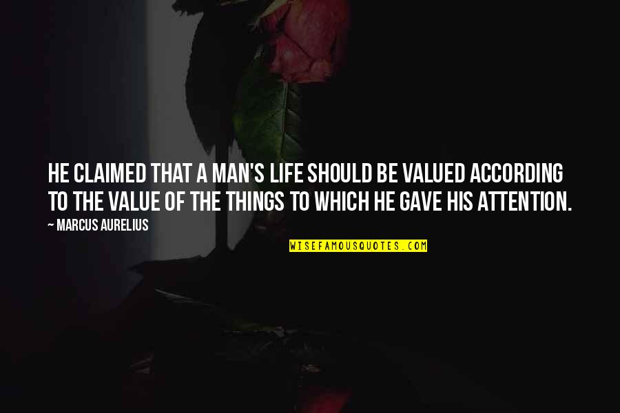The Value Of A Life Quotes By Marcus Aurelius: He claimed that a man's life should be