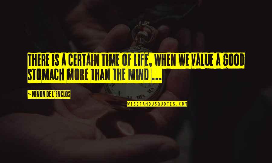 The Value Of A Life Quotes By Ninon De L'Enclos: There is a certain time of life, when
