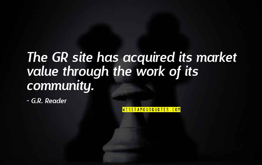 The Value Of Community Quotes By G.R. Reader: The GR site has acquired its market value