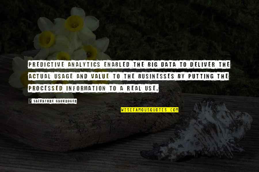 The Value Of Data Quotes By Salvatore Gaukroger: predictive Analytics enabled the Big Data to deliver