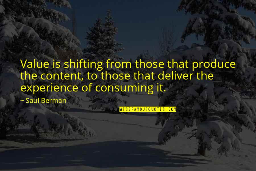The Value Of Experience Quotes By Saul Berman: Value is shifting from those that produce the