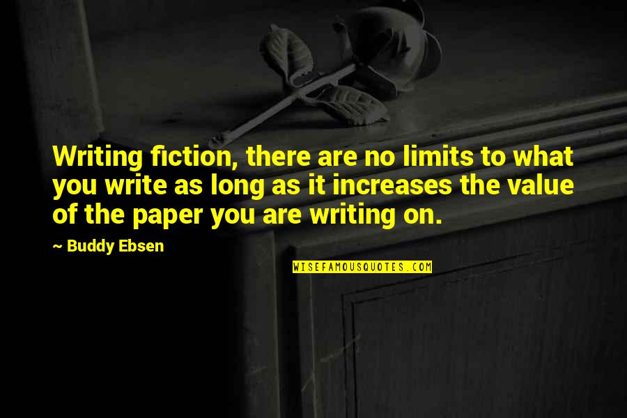 The Value Of Fiction Quotes By Buddy Ebsen: Writing fiction, there are no limits to what