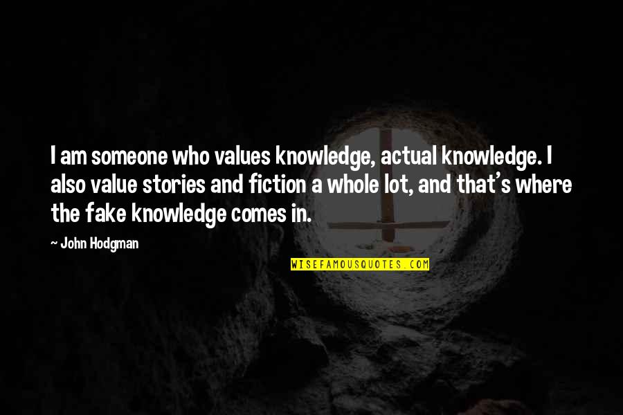 The Value Of Fiction Quotes By John Hodgman: I am someone who values knowledge, actual knowledge.