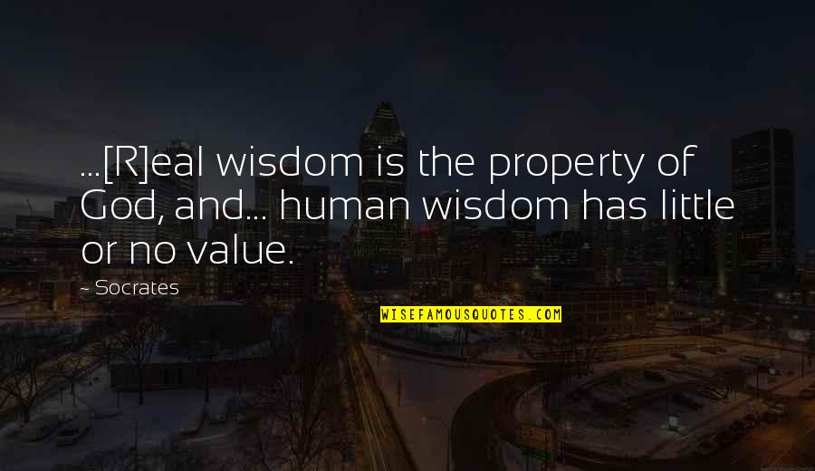 The Value Of Knowledge Quotes By Socrates: ...[R]eal wisdom is the property of God, and...