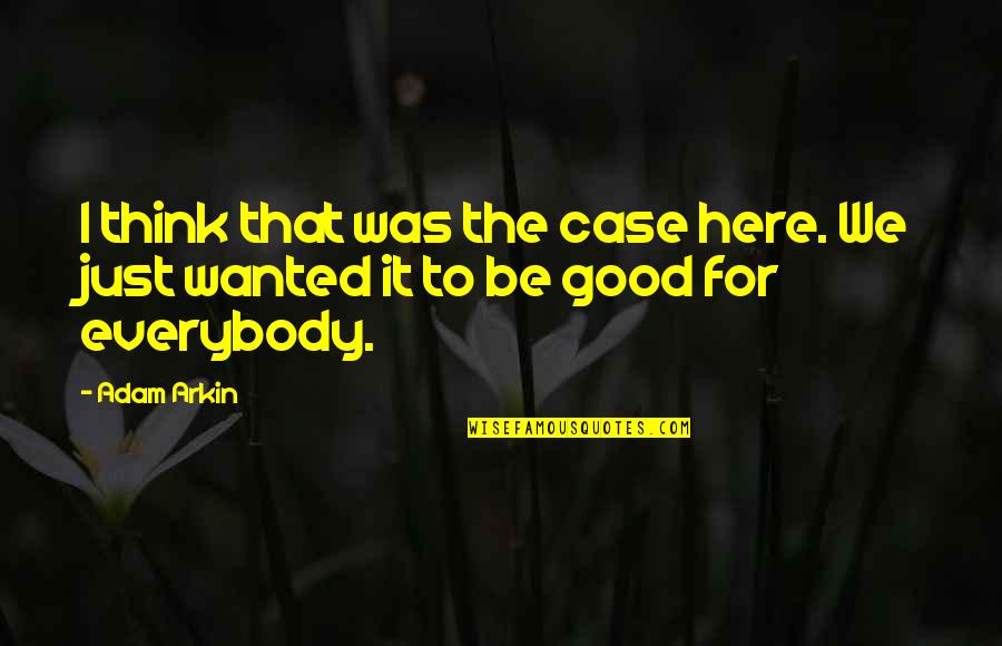 The Value Of Libraries Quotes By Adam Arkin: I think that was the case here. We