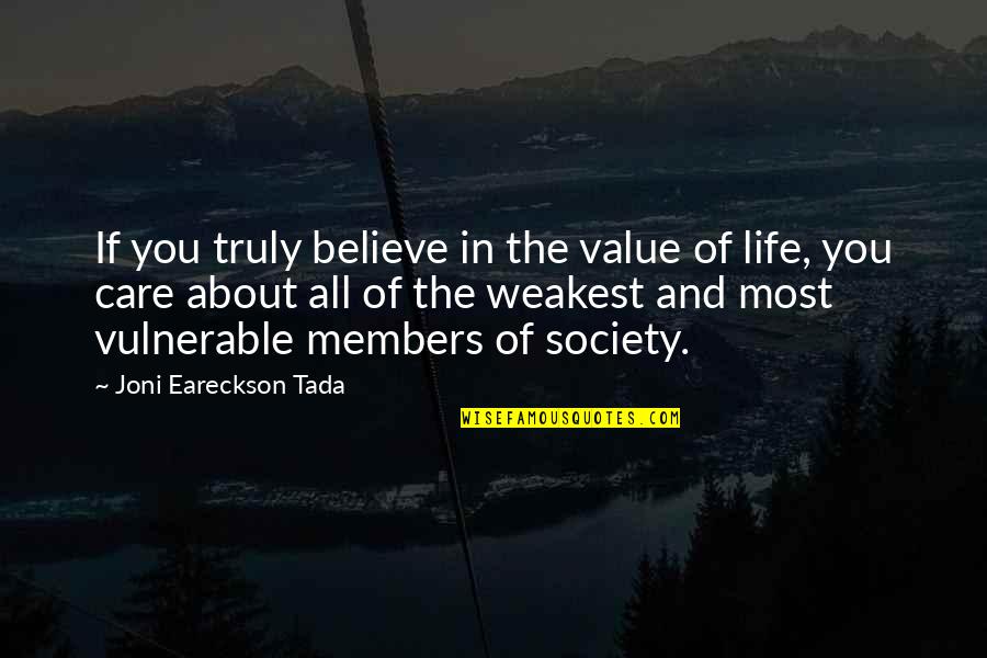 The Value Of Life Quotes By Joni Eareckson Tada: If you truly believe in the value of