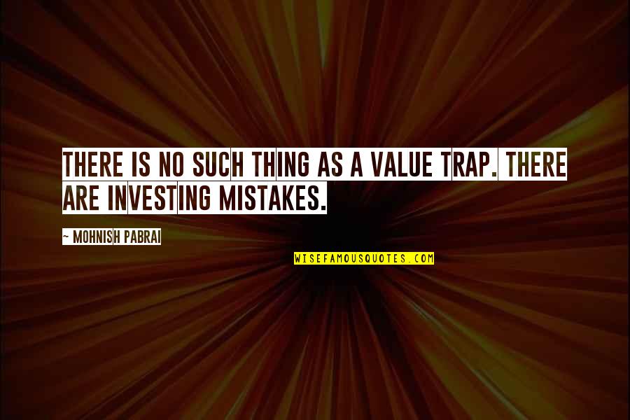 The Value Of Mistakes Quotes By Mohnish Pabrai: There is no such thing as a value