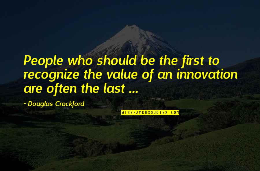 The Value Of People Quotes By Douglas Crockford: People who should be the first to recognize