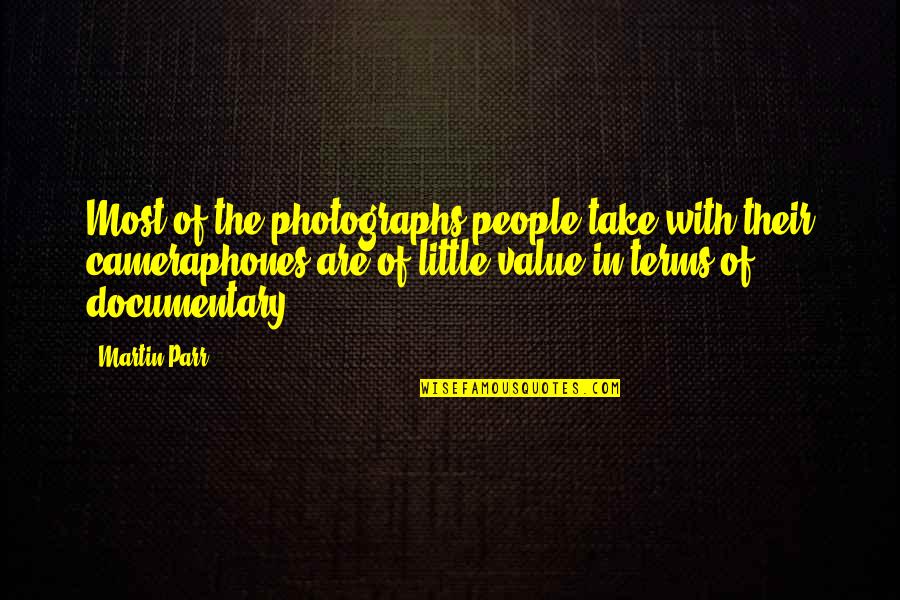 The Value Of People Quotes By Martin Parr: Most of the photographs people take with their