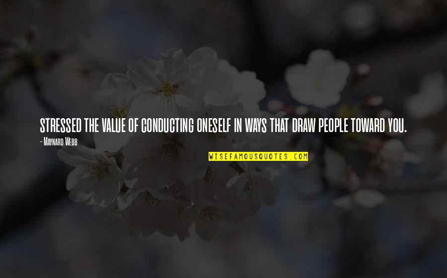 The Value Of People Quotes By Maynard Webb: stressed the value of conducting oneself in ways