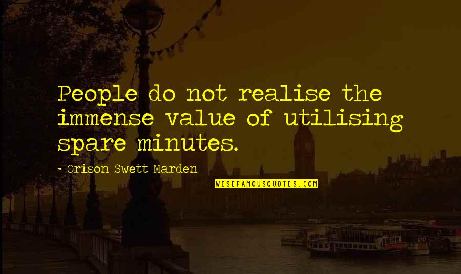 The Value Of People Quotes By Orison Swett Marden: People do not realise the immense value of
