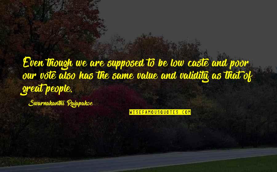 The Value Of People Quotes By Swarnakanthi Rajapakse: Even though we are supposed to be low