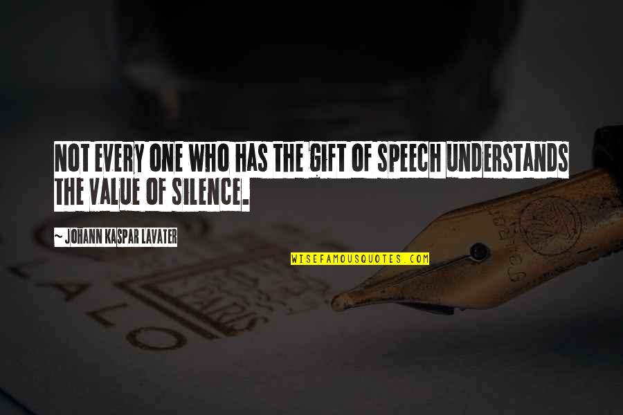 The Value Of Silence Quotes By Johann Kaspar Lavater: Not every one who has the gift of