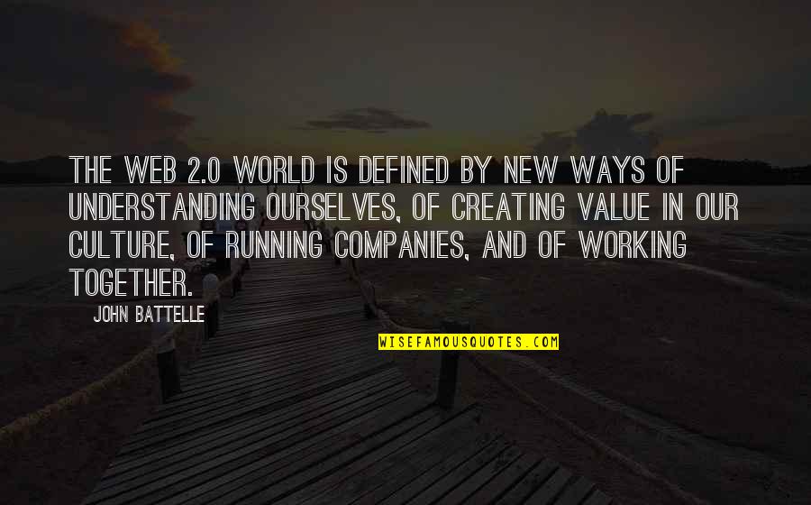 The Value Of Working Together Quotes By John Battelle: The Web 2.0 world is defined by new