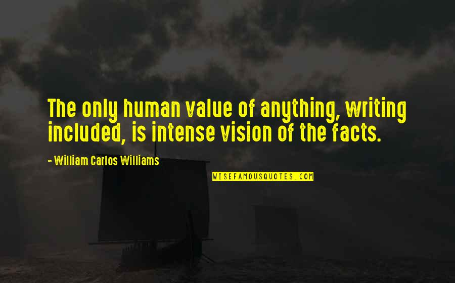 The Value Of Writing Quotes By William Carlos Williams: The only human value of anything, writing included,