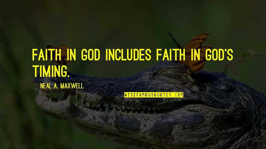 The Vampire Academy Book Quotes By Neal A. Maxwell: Faith in God includes Faith in God's timing.