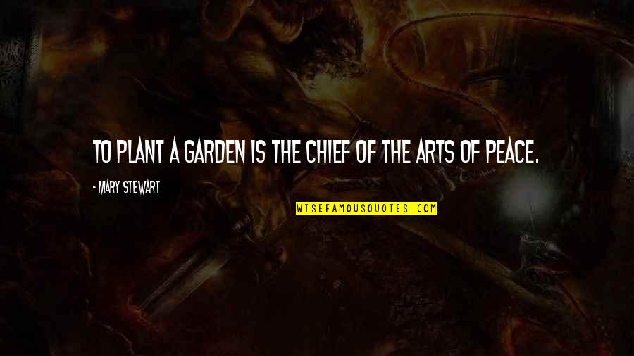 The Vampire Armand Quotes By Mary Stewart: To plant a garden is the chief of The Vampire Armand Quotes By Mary Stewart: To plant a garden is the chief of