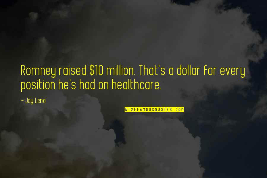 The Vampire Diaries Klaroline Quotes By Jay Leno: Romney raised $10 million. That's a dollar for