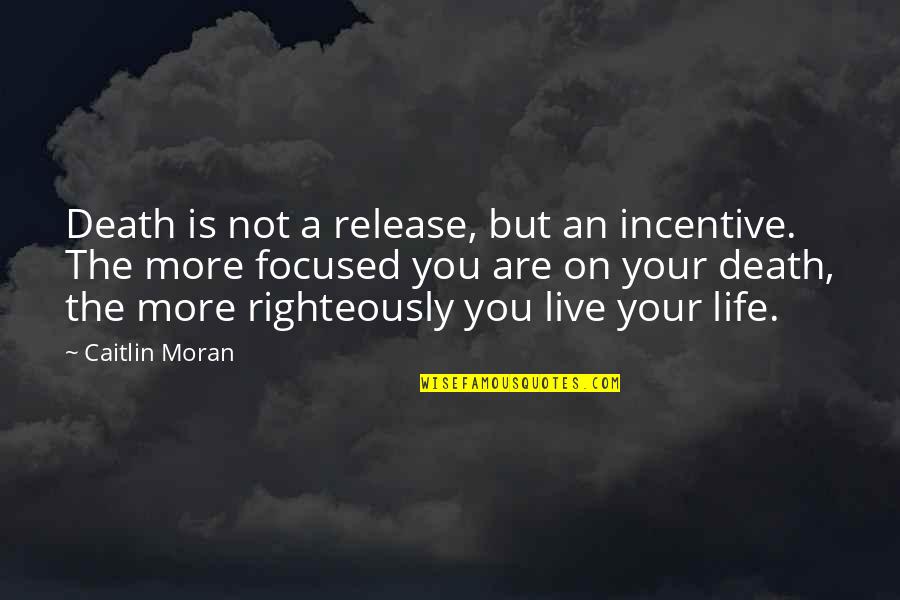 The Vampire Diaries Promised Land Quotes By Caitlin Moran: Death is not a release, but an incentive. The Vampire Diaries Promised Land Quotes By Caitlin Moran: Death is not a release, but an incentive.
