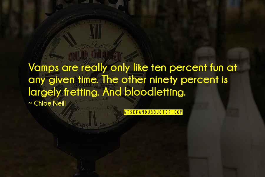 The Vamps Quotes By Chloe Neill: Vamps are really only like ten percent fun