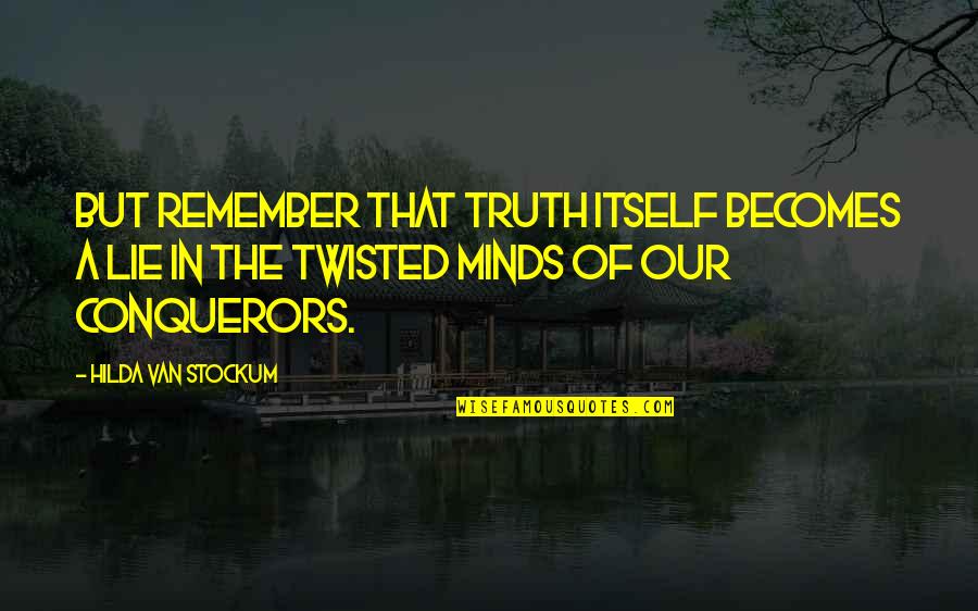 The Van Quotes By Hilda Van Stockum: But remember that truth itself becomes a lie The Van Quotes By Hilda Van Stockum: But remember that truth itself becomes a lie