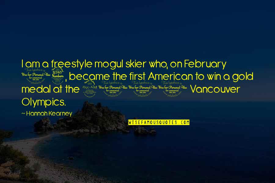 The Vancouver Olympics Quotes By Hannah Kearney: I am a freestyle mogul skier who, on