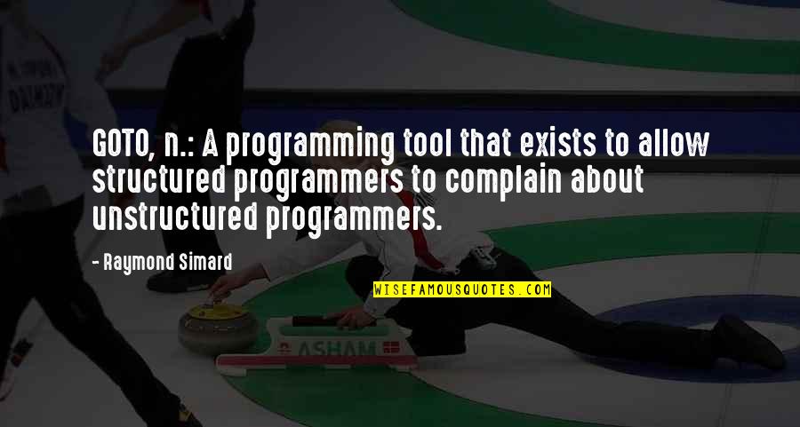 The Vastness Of Nature Quotes By Raymond Simard: GOTO, n.: A programming tool that exists to The Vastness Of Nature Quotes By Raymond Simard: GOTO, n.: A programming tool that exists to