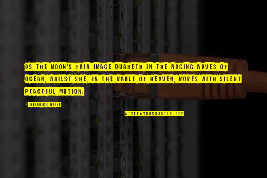 The Vault Quotes By Heinrich Heine: As the moon's fair image quaketh In the The Vault Quotes By Heinrich Heine: As the moon's fair image quaketh In the